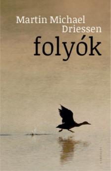 Martin Michael Driessen - Folyók [antikvár]