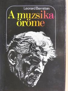 Leonard Bernstein - A muzsika öröme [antikvár]