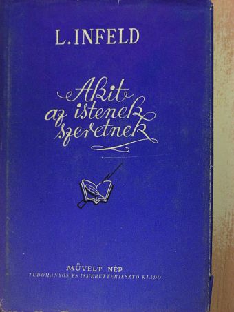 Leopold Infeld - Akit az istenek szeretnek [antikvár]