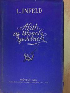 Leopold Infeld - Akit az istenek szeretnek [antikvár]