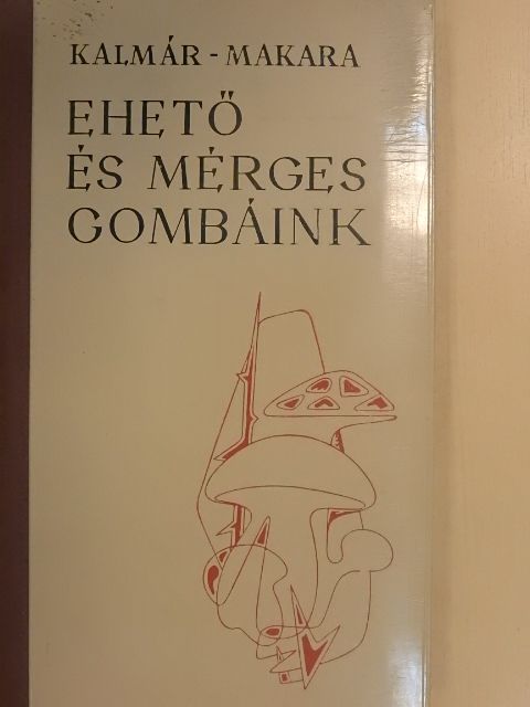 Dr. Kalmár Zoltán - Ehető és mérges gombáink [antikvár]