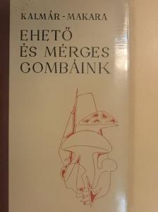 Dr. Kalmár Zoltán - Ehető és mérges gombáink [antikvár]