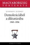 Gyarmati György - Demokráciából diktatúrába 1944-1956 [eKönyv: epub, mobi]
