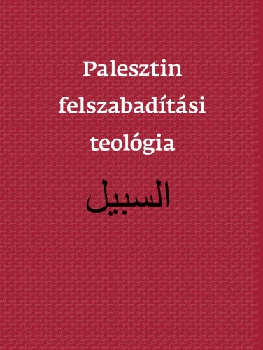 Ateek et al. Naim - Palesztin felszabadítási teológia [eKönyv: epub, mobi]