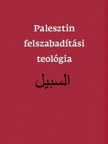 Ateek et al. Naim - Palesztin felszabadítási teológia [eKönyv: epub, mobi]