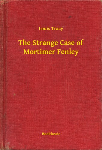 Tracy Louis - The Strange Case of Mortimer Fenley [eKönyv: epub, mobi]
