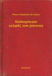 Choderlos De Laclos - Niebezpieczne zwi±zki, tom pierwszy [eKönyv: epub, mobi]