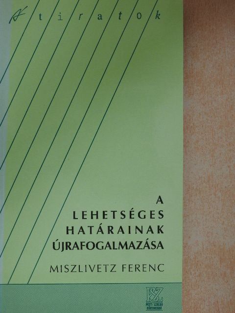 Miszlivetz Ferenc - A lehetséges határainak újrafogalmazása [antikvár]