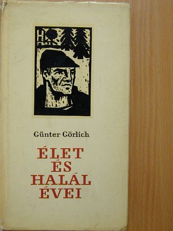 Günter Görlich - Élet és halál évei [antikvár]