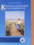 Dr. Labay Attila - Kertészek, kertbarátok, és az Európai Unió [antikvár]