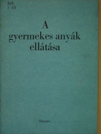 A gyermekes anyák ellátása [antikvár]