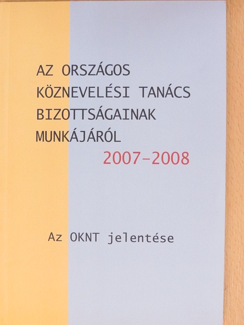 Az Országos Köznevelési Tanács bizottságainak munkájáról 2007-2008 [antikvár]