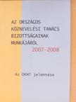 Az Országos Köznevelési Tanács bizottságainak munkájáról 2007-2008 [antikvár]