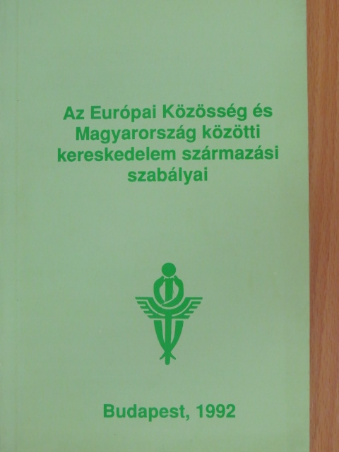 Dr. Bodnár Bertalan - Az Európai Közösség és Magyarország közötti kereskedelem származási szabályai [antikvár]