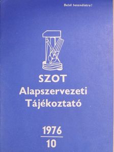 SZOT Alapszervezeti Tájékoztató 1976/10. [antikvár]