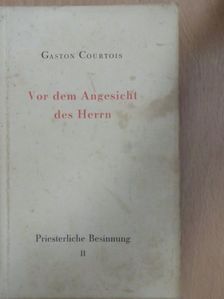 Abbé Gaston Courtois - Vor dem Angesicht des Herrn II. [antikvár]