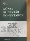 Csabay Károly - Könyv, könyvtár, könyvtáros 2008. április [antikvár]