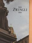 Sigmund Widmer - Zwingli 1484-1984 [antikvár]