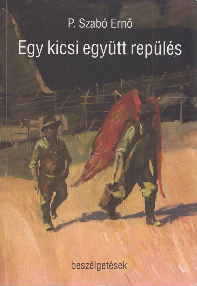 P. SZABÓ ERNŐ - Egy kicsi együtt repülés [antikvár]