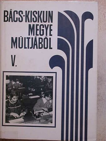 Bárth János - Bács-Kiskun megye múltjából V. [antikvár]