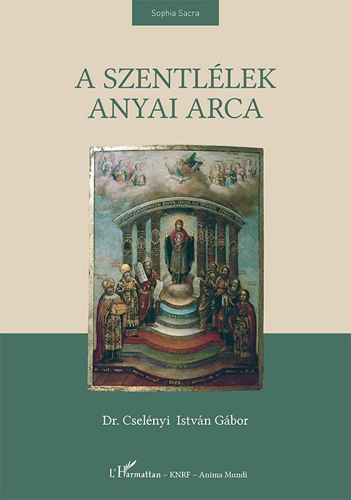 Dr. Cselényi István Gábor - A Szentlélek anyai arca