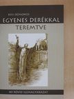 Kiss Domokos - Egyenes derékkal teremtve [antikvár]