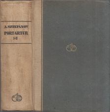 Sztyepanov, Alekszandr - Port-Artúr I-II. (egybekötve) [antikvár]