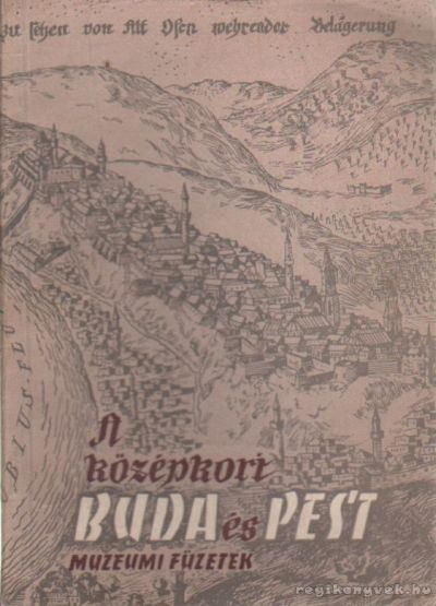 Lócsy Erzsébet, F. Mihály Ida, Holl Imre - A középkori Buda és Pest [antikvár]