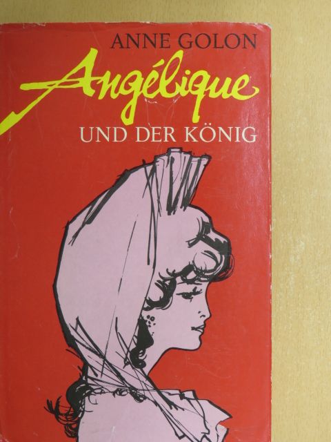 Anne Golon - Angélique und der König [antikvár]