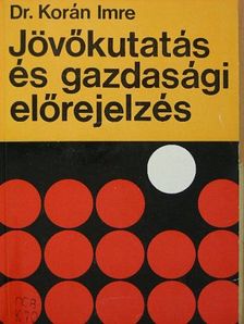 Dr. Korán Imre - Jövőkutatás és gazdasági előrejelzés [antikvár]
