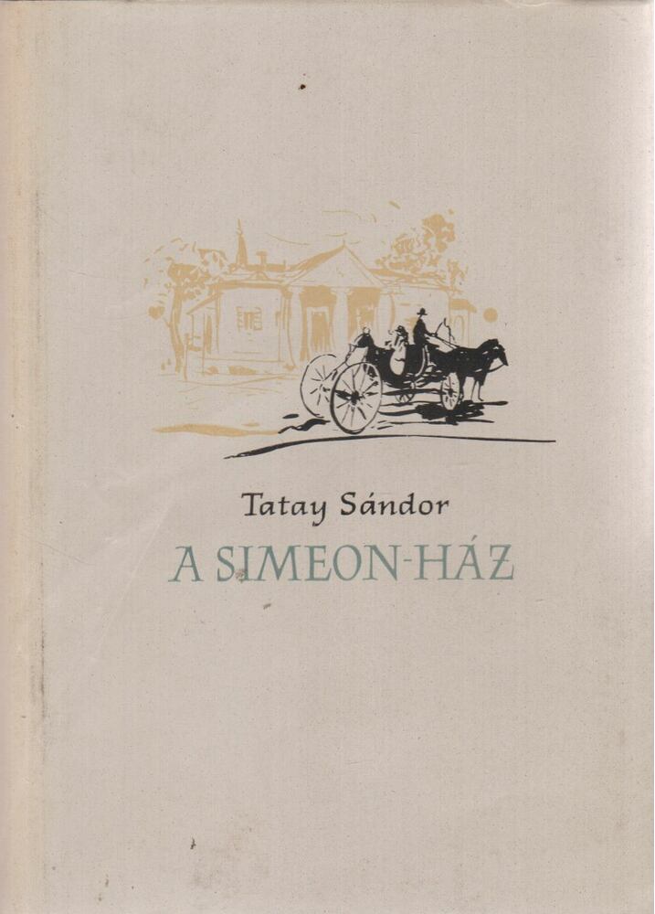 TATAY SÁNDOR - A Simeon-ház [antikvár]