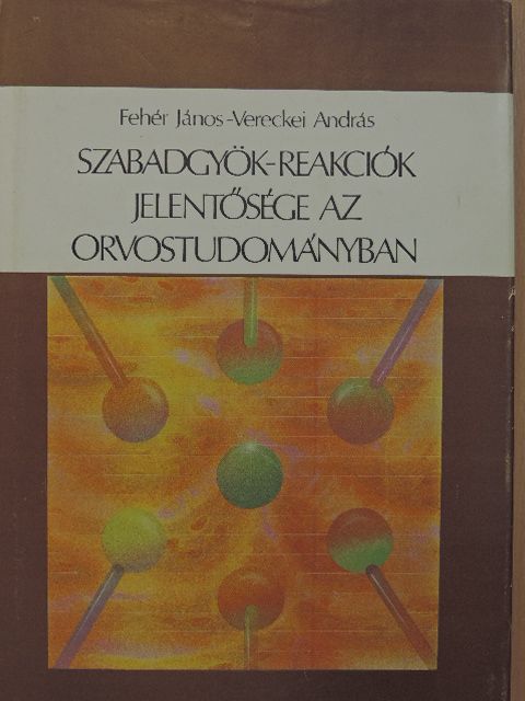 Dr. Fehér János - Szabadgyök-reakciók jelentősége az orvostudományban [antikvár]