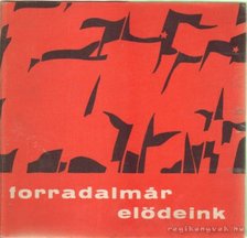 BAKÓ ÁGNES - Forradalmár elődeink [antikvár]