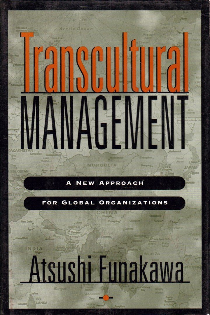 Atsushi Funakawa - Transcultural Management: A New Approach for Global Organizations [antikvár]