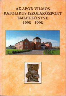 Koppány László - Az Apor Vilmos Katolikus Iskolaközpont emlékkönyve 1993-1998 [antikvár]