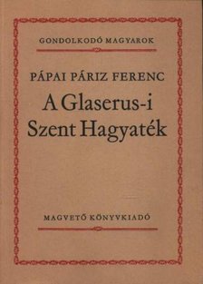 Pápai Páriz Ferenc - A Glaserus-i Szent Hagyaték [antikvár]