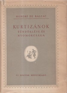 Honoré de Balzac - Kurtizánok tündöklése és nyomorúsága [antikvár]