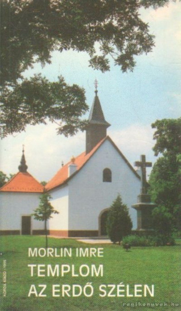 MORLIN IMRE - Templom az erdő szélen [antikvár]