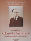Ifj./dr. Abkarovits Endre - Emlékkönyv Abkarovits Endre tanár születésének 100. évfordulójára [antikvár]