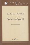 Marc Ferry; Paul Thibaud - Vita Európáról [antikvár]