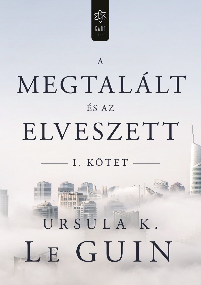 Ursula K. le Guin - A megtalált és az elveszett I. [eKönyv: epub, mobi]