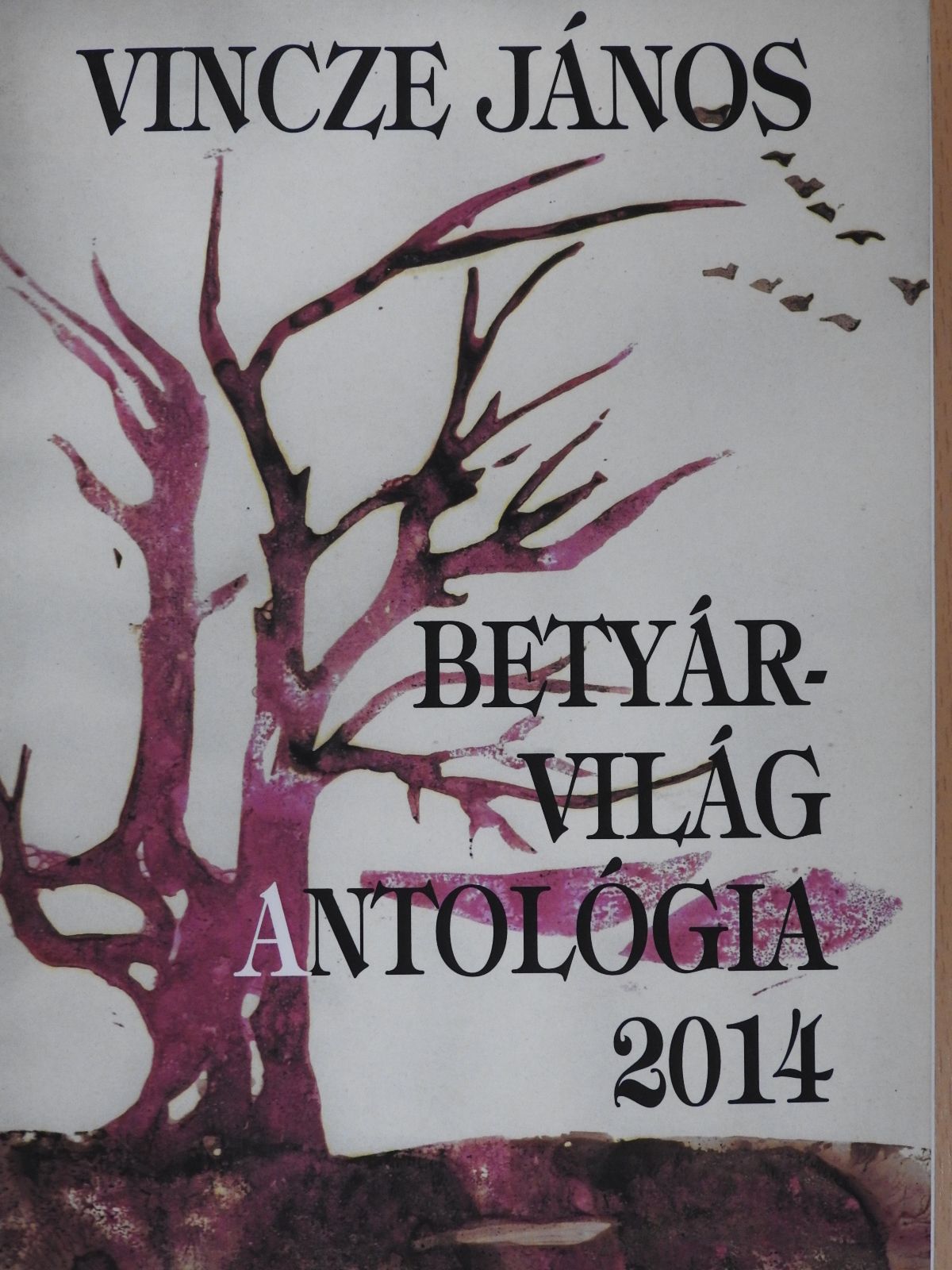 Bakos János - Betyárvilág Antológia 2014 (aláírt példány) [antikvár]