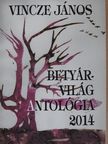 Bakos János - Betyárvilág Antológia 2014 (aláírt példány) [antikvár]