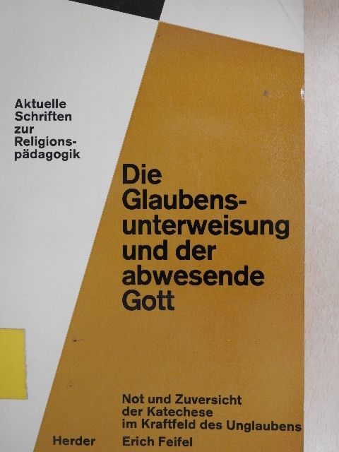 Erich Feifel - Die Glaubensunterweisung und der abwesende Gott [antikvár]