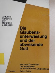 Erich Feifel - Die Glaubensunterweisung und der abwesende Gott [antikvár]