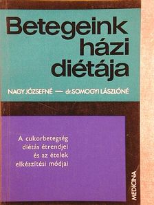 Dr. Somogyi Lászlóné - A cukorbetegség diétás étrendjei és az ételek elkészítési módjai [antikvár]