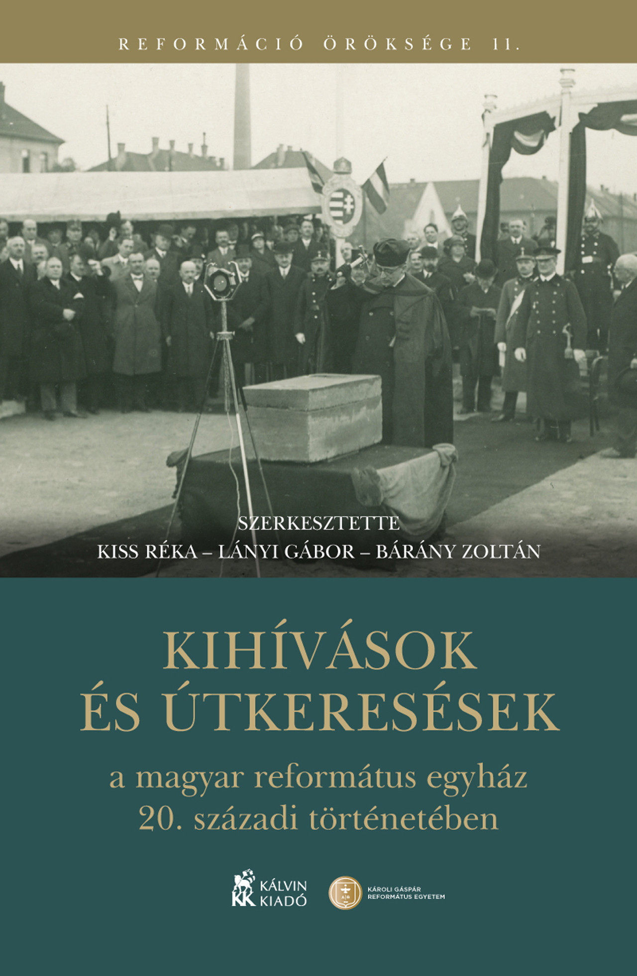 Kiss Réka[szerk.]-Lányi Gábor[szerk.]-Bárány Zoltán[szerk.] - Kihívások és útkeresések a magyar református egyház 20. századi történetében