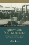 Kiss Réka[szerk.]-Lányi Gábor[szerk.]-Bárány Zoltán[szerk.] - Kihívások és útkeresések a magyar református egyház 20. századi történetében