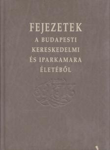 Bognár Nándor - Fejezetek a Budapesti Kereskedelmi és Iparkamara életéből [antikvár]