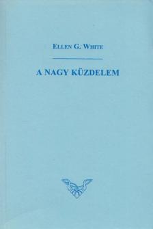 E.G. White - A nagy küzdelem [antikvár]